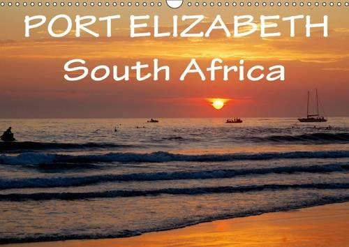Port Elizabeth - South Africa 2017: Photo Impressions of Port Elizabeth, South Africa. the Friendly City by the Indian Ocean.(Calvendo Places)