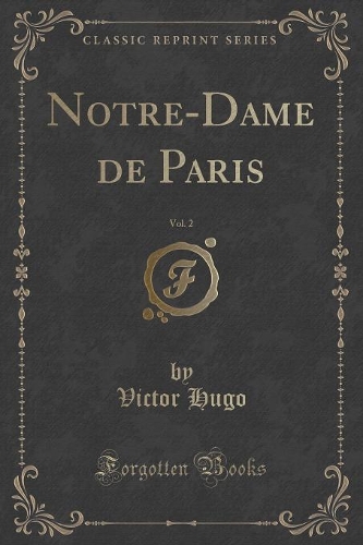 Notre-Dame de Paris, Vol. 2 (Classic Reprint)