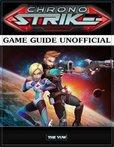 Chrono Strike Game Guide Unofficial