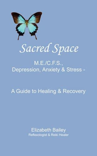 Sacred Space: M.E./C.F.S., Depression, Anxiety and Stress - A Guide to Healing and Recovery(English)