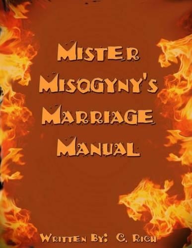 Mister Misogyny's Marriage Manual