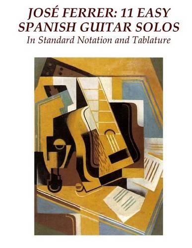 Jose Ferrer: 11 Easy Spanish Guitar Solos: In Standard Notation and Tablature(English)