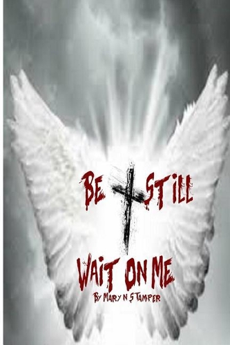 Be Still Wait on Me!