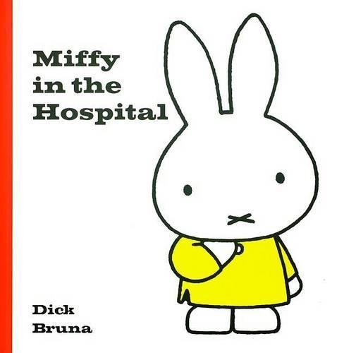 Miffy in the Hospital: (Miffy (Big Tent Entertainment))
