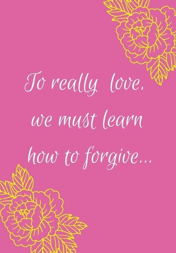 To Really Love We Must Learn How to Forgive