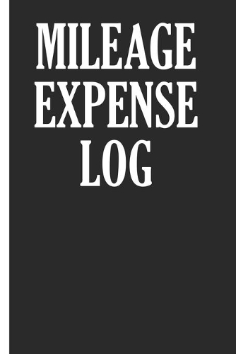 Mileage Expense Log: Book For Tracking Mileage