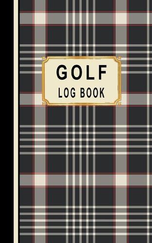 Golf Log Book: Golfers Scorecard Game Stats Yardage Course Hole Par Tee Time Sport Tracker Fit In Bag 5 x 8 Small Size Game Details Note Score For 52 Games Black T