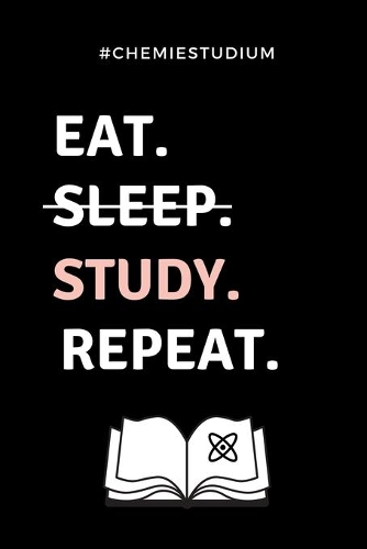 #chemiestudium Eat. Sleep. Study. Repeat.
