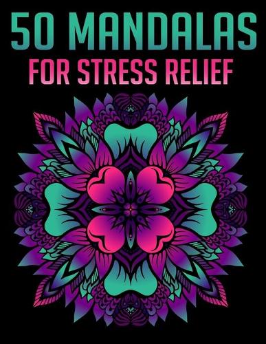 50 Mandalas For Stress Relief