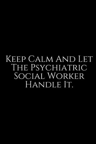 Keep Calm And Let The Psychiatric