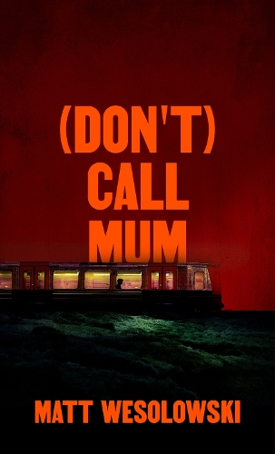 (Don't) Call Mum: (The Northern Weird Project)