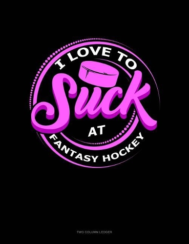 I Love to Suck at Fantasy Hockey
