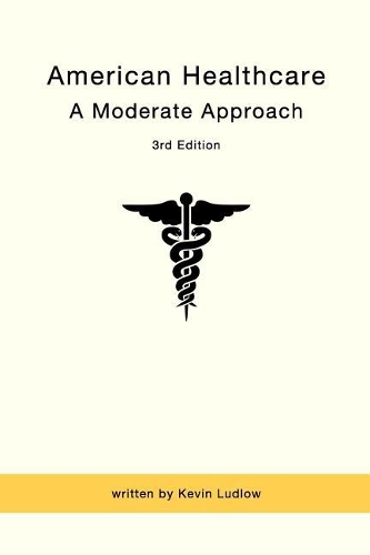 American Healthcare: A Moderate Approach: 3rd Edition