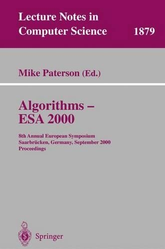 Algorithms - ESA 2000: 8th Annual European Symposium Saarbrücken, Germany, September 5-8, 2000 Proceedings(1879 Lecture Notes in Computer Science)