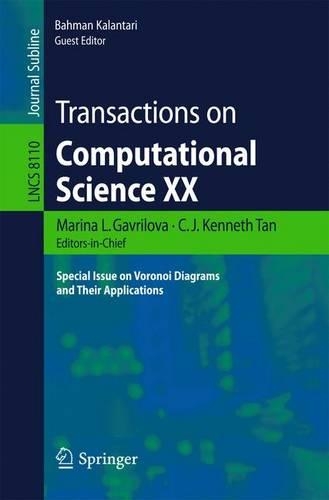 Transactions on Computational Science XX: Special Issue on Voronoi Diagrams and Their Applications(8110 Lecture Notes in Computer Science)