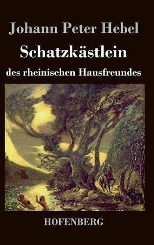 Schatzkästlein des rheinischen Hausfreundes: (German)