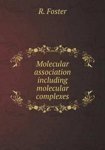 Molecular association including molecular complexes