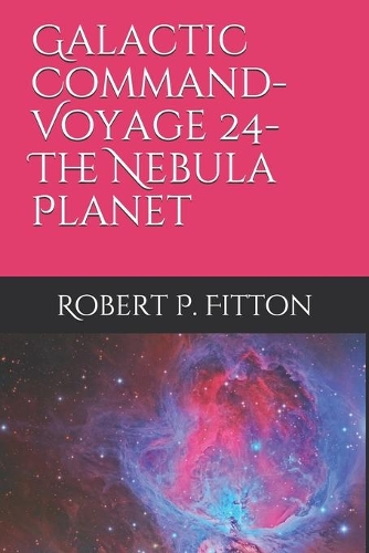 Galactic Command- Voyage 24- The Nebula Planet