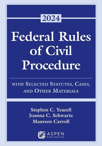 Federal Rules of Civil Procedure: With Selected Statutes, Cases, and Other Materials 2024