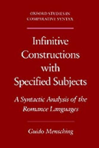 Infinitive Constructions with Specified Subjects: A Syntactic Analysis of the Romance Languages(Oxford Studies in Comparative Syntax)