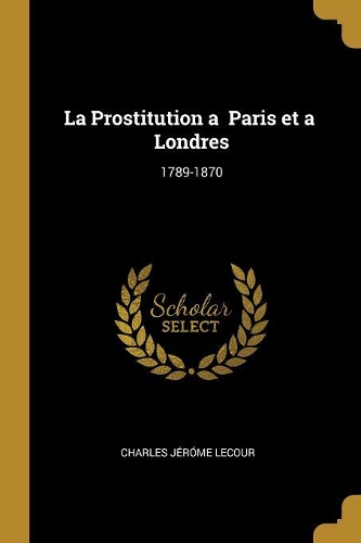 La Prostitution a Paris et a Londres