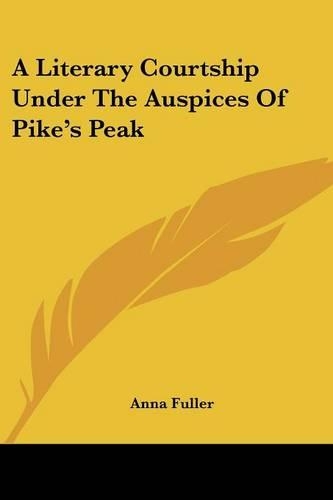 A Literary Courtship Under The Auspices Of Pike's Peak