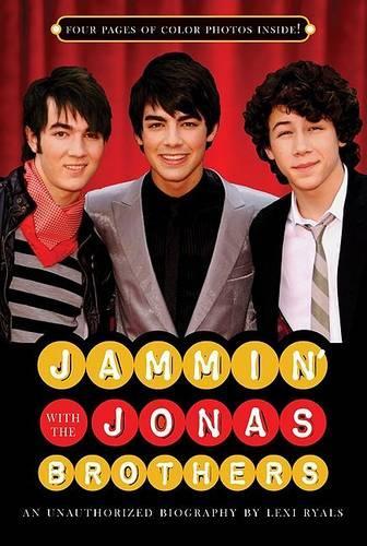 Jammin' with the Jonas Brothers: An Unauthorized Biography(English)