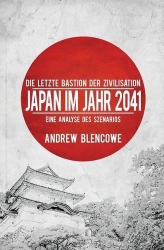 Die letzte Bastion der Zivilisation: Japan im Jahr 2041, Eine Analyse des Szenarios(German)