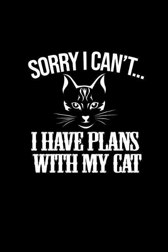 Sorry I can't I have plans with my cat