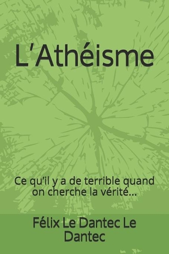 L'Athéisme: Ce qu'il y a de terrible quand on cherche la vérité...