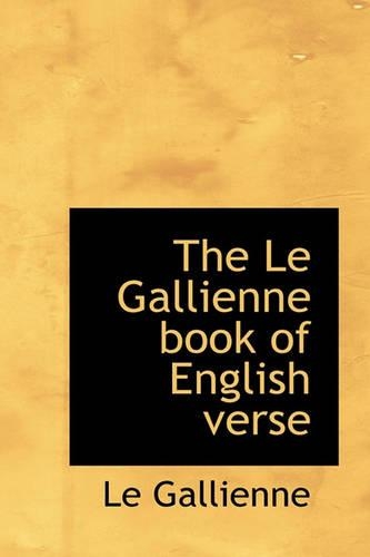 The Le Gallienne Book of English Verse