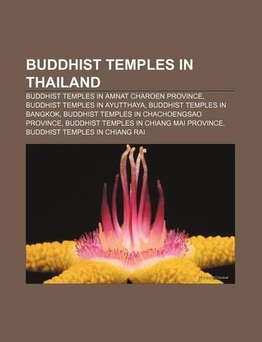Buddhist Temples in Thailand: Buddhist Temples in Amnat Charoen Province, Buddhist Temples in Ayutthaya, Buddhist Temples in Bangkok(English)