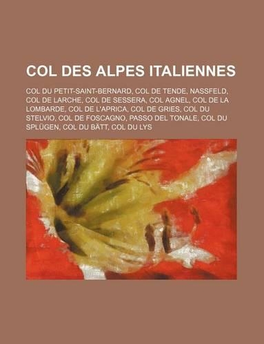 Col Des Alpes Italiennes: Col Du Petit-Saint-Bernard, Col de Tende, Nassfeld, Col de Larche, Col de Sessera, Col Agnel, Col de La Lombarde(French)