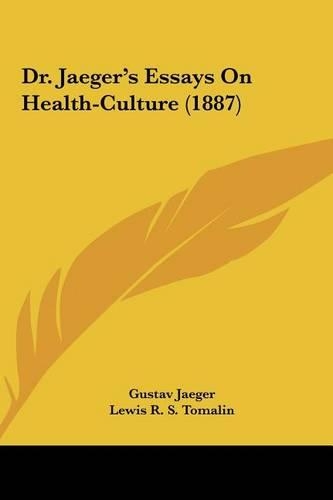 Dr. Jaeger's Essays On Health-Culture (1887): (English)