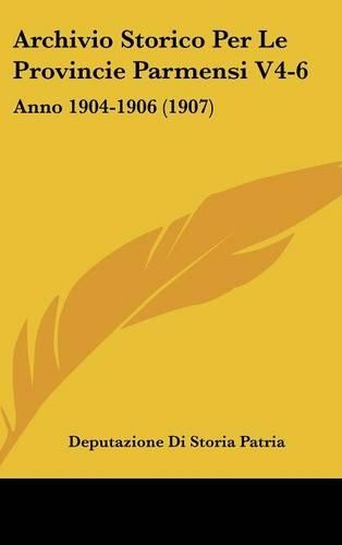 Archivio Storico Per Le Provincie Parmensi V4-6