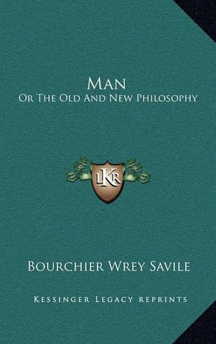 Man: Or the Old and New Philosophy(English)