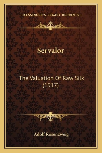 Servalor: The Valuation Of Raw Silk (1917)(English)