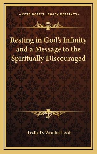 Resting in God's Infinity and a Message to the Spiritually Discouraged: (English)