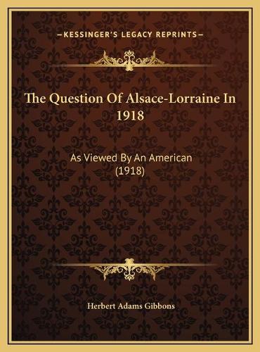 The Question Of Alsace-Lorraine In 1918