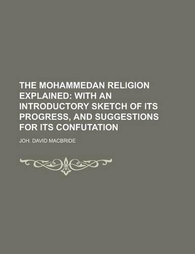 The Mohammedan Religion Explained: (English)