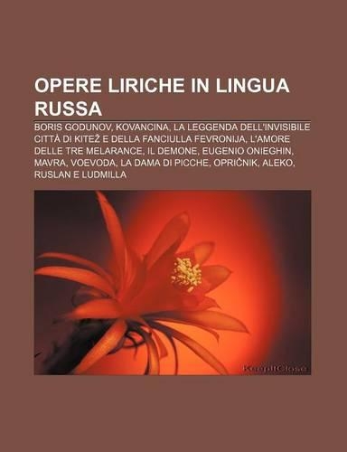Opere Liriche in Lingua Russa: Boris Godunov, Kovancina, La Leggenda Dell'invisibile Citta Di Kite E Della Fanciulla Fevronija(Italian)