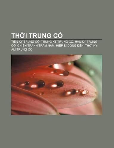 Th I Trung C: Ti N K Trung C, Trung K Trung C, H U K Trung C, Chi N Tranh Tr M N M, Hi P S Dong N, Th I K M Trung C(Vietnamese)