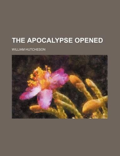 The Apocalypse Opened: (English)