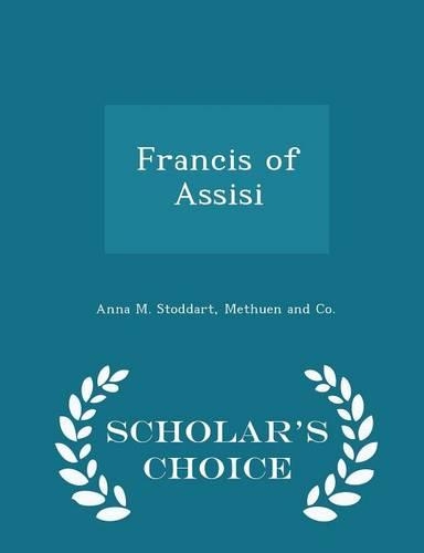 Francis of Assisi - Scholar's Choice Edition