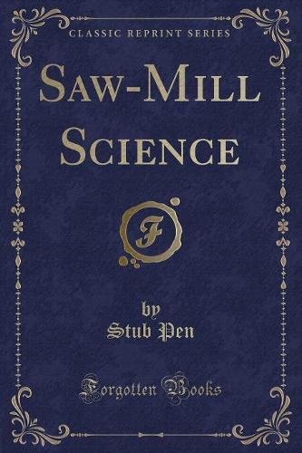 Saw-Mill Science (Classic Reprint)