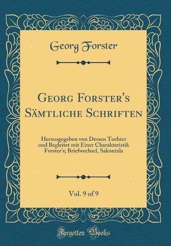 Georg Forster's Sämtliche Schriften, Vol. 9 of 9