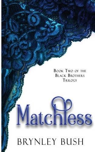 Matchless: (Black Brothers Trilogy)