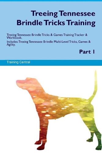 Treeing Tennessee Brindle Tricks Training Treeing Tennessee Brindle Tricks & Games Training Tracker & Workbook. Includes
