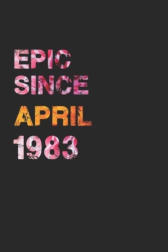 Epic Since April 1983: Awesome ruled notebook
