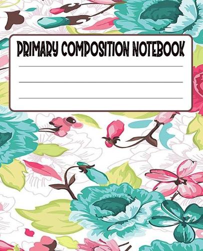 Primary Composition Notebook: Primary Composition Notebook with Drawing Space, draw and write journal, Dotted Mid line and Picture Space, Composition Notebook Primary Kindergarte
